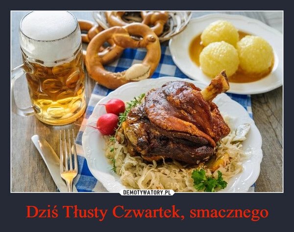 
    Dziś Tłusty Czwartek, smacznego