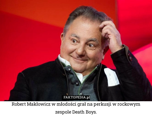 
    Robert Makłowicz w młodości grał na perkusji w rockowym zespole Death Boys.