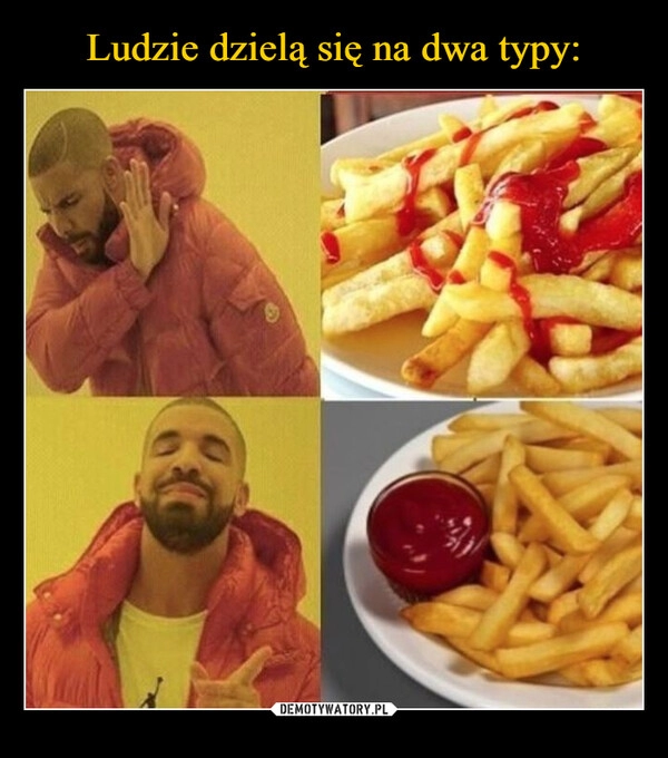 
    Ludzie dzielą się na dwa typy: