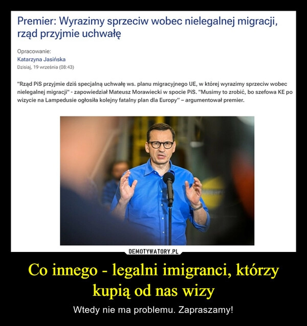 
    Co innego - legalni imigranci, którzy kupią od nas wizy