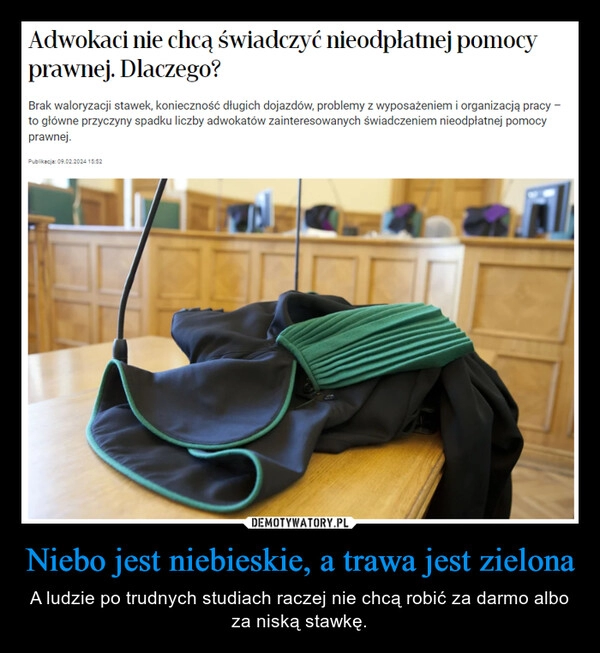 
    Niebo jest niebieskie, a trawa jest zielona