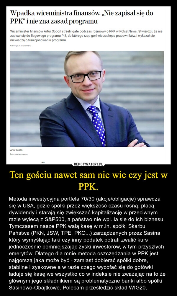 
    Ten gościu nawet sam nie wie czy jest w PPK.