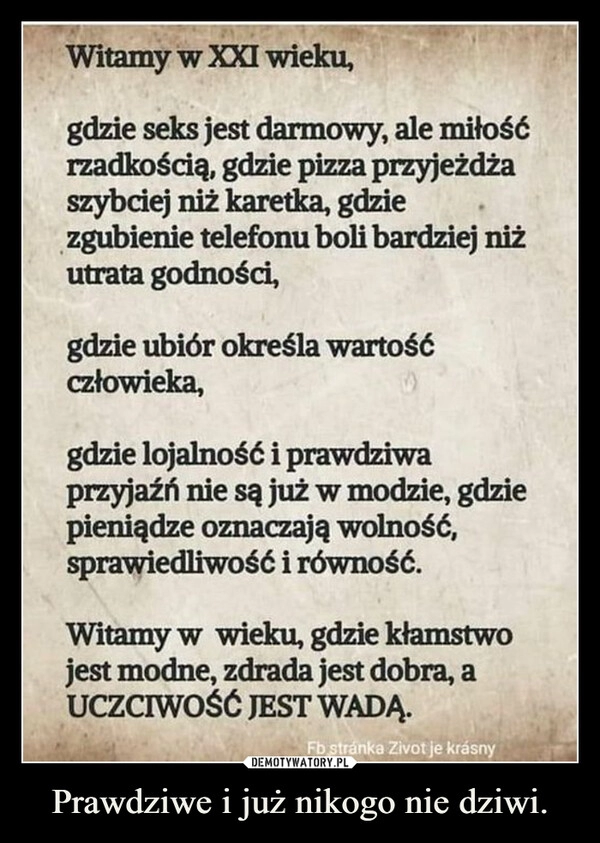 
    Prawdziwe i już nikogo nie dziwi.