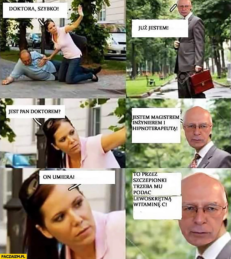 
    Jerzy Zięba doktora on umiera, jestem magistrem inżynierem i hipnoterapeuta, umiera przez szczepionki, trzeba mu podać witaminę C