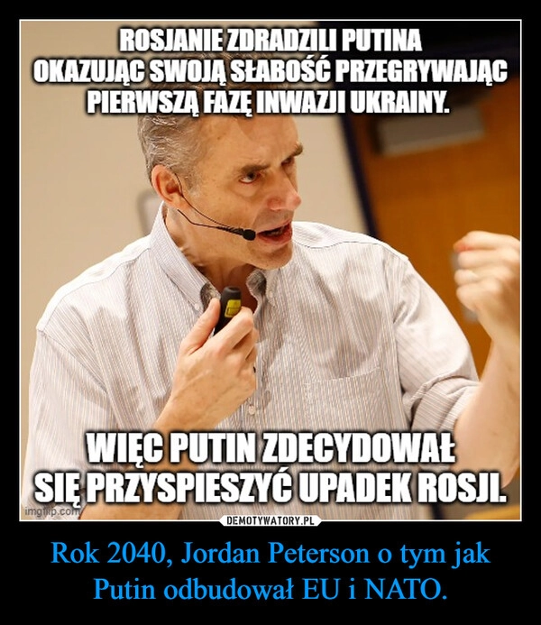 
    Rok 2040, Jordan Peterson o tym jak Putin odbudował EU i NATO. 