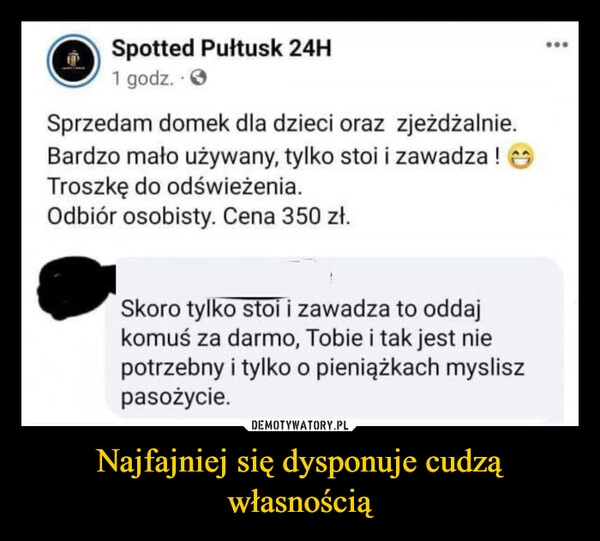 
    Najfajniej się dysponuje cudzą własnością