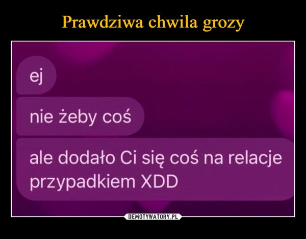 
    Prawdziwa chwila grozy