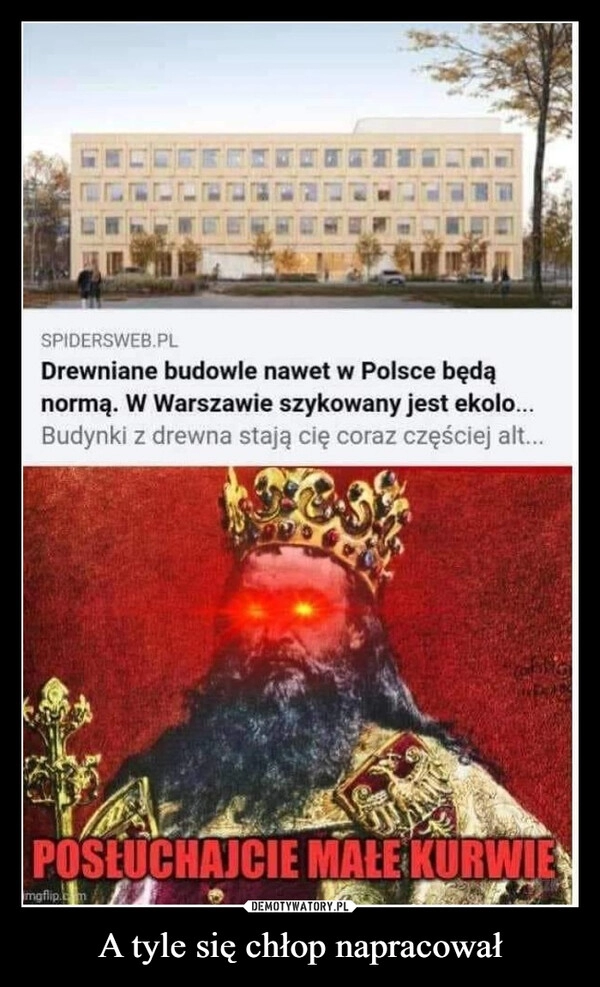 
    A tyle się chłop napracował