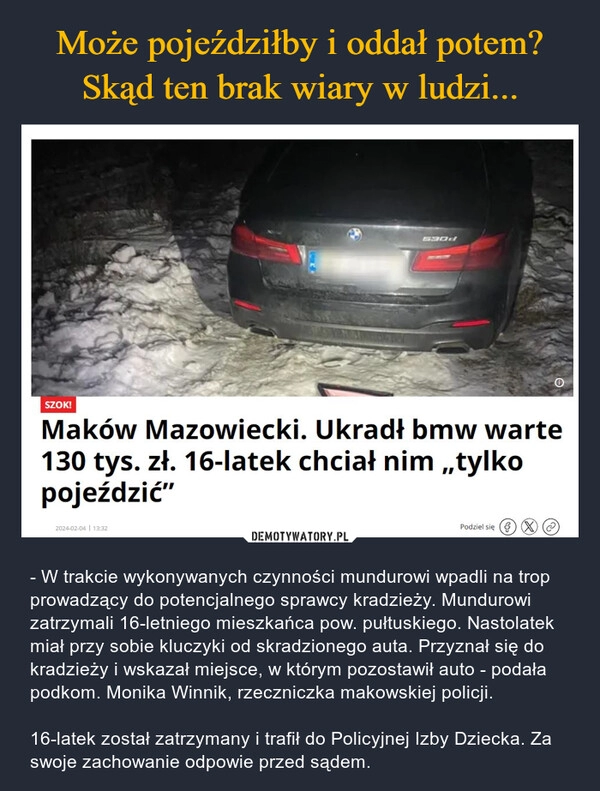 
    Może pojeździłby i oddał potem? Skąd ten brak wiary w ludzi...