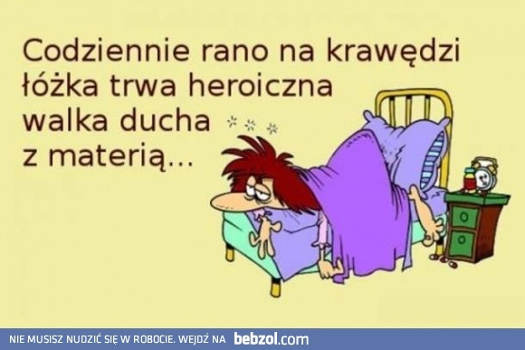 
    Każdego ranka