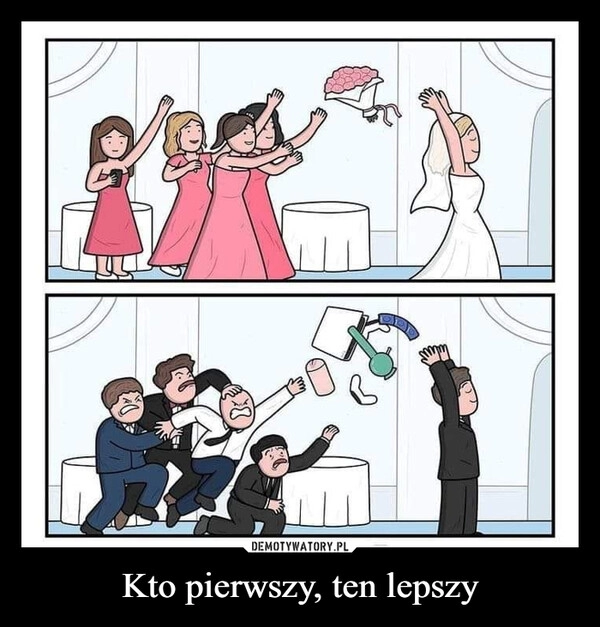 
    Kto pierwszy, ten lepszy