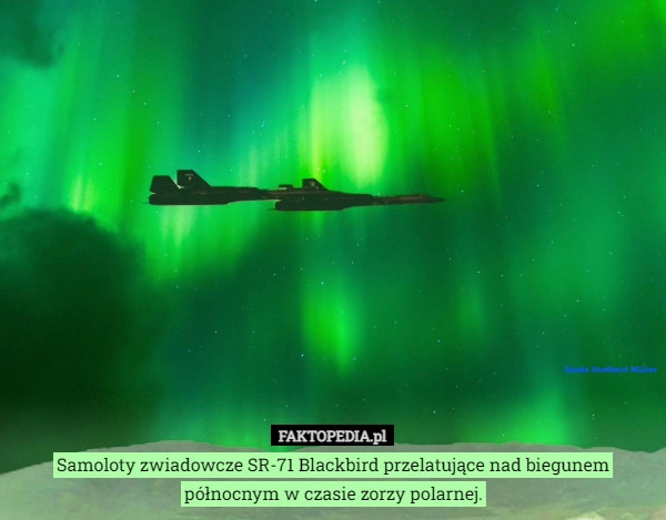 
    
			Samoloty zwiadowcze SR-71 Blackbird przelatujące nad biegunem północnym					