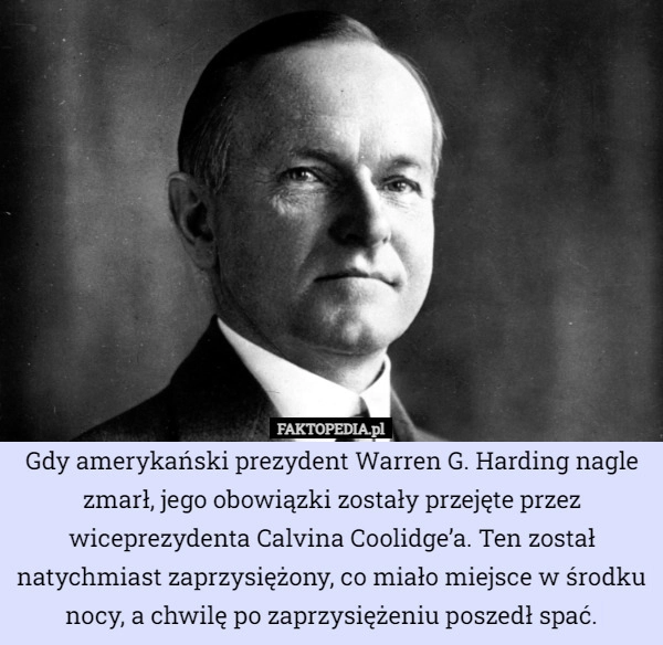 
    Gdy amerykański prezydent Warren G. Harding nagle zmarł, jego obowiązki