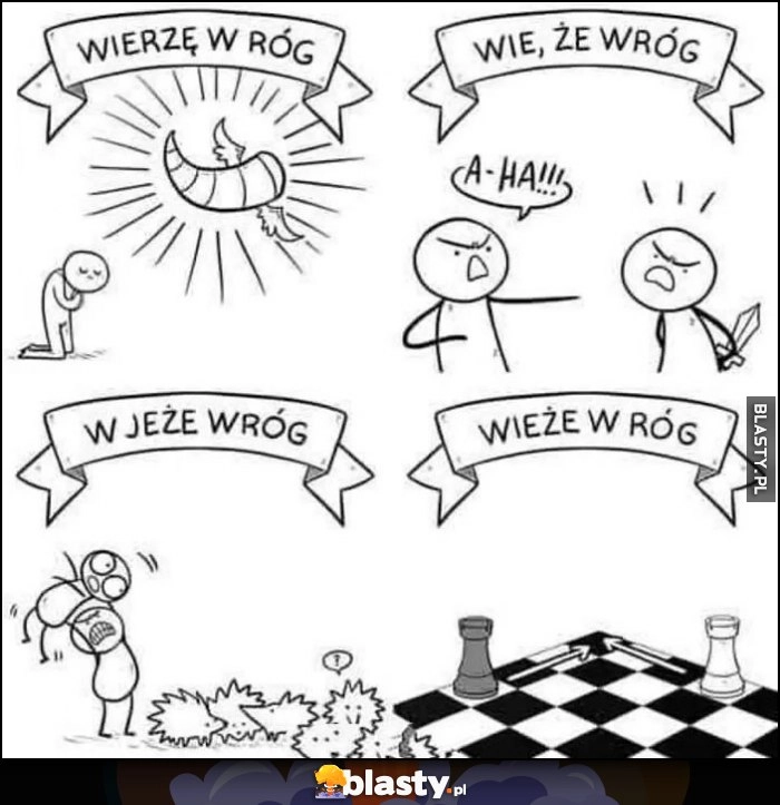 Wierzę w róg, wie że wróg, w jeże wróg, wieże w róg
