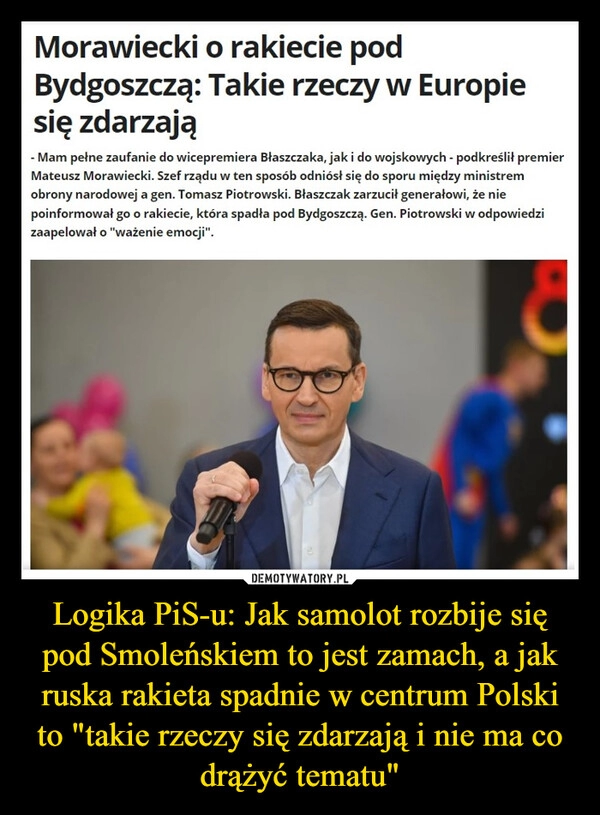 
    Logika PiS-u: Jak samolot rozbije się pod Smoleńskiem to jest zamach, a jak ruska rakieta spadnie w centrum Polski to "takie rzeczy się zdarzają i nie ma co drążyć tematu"