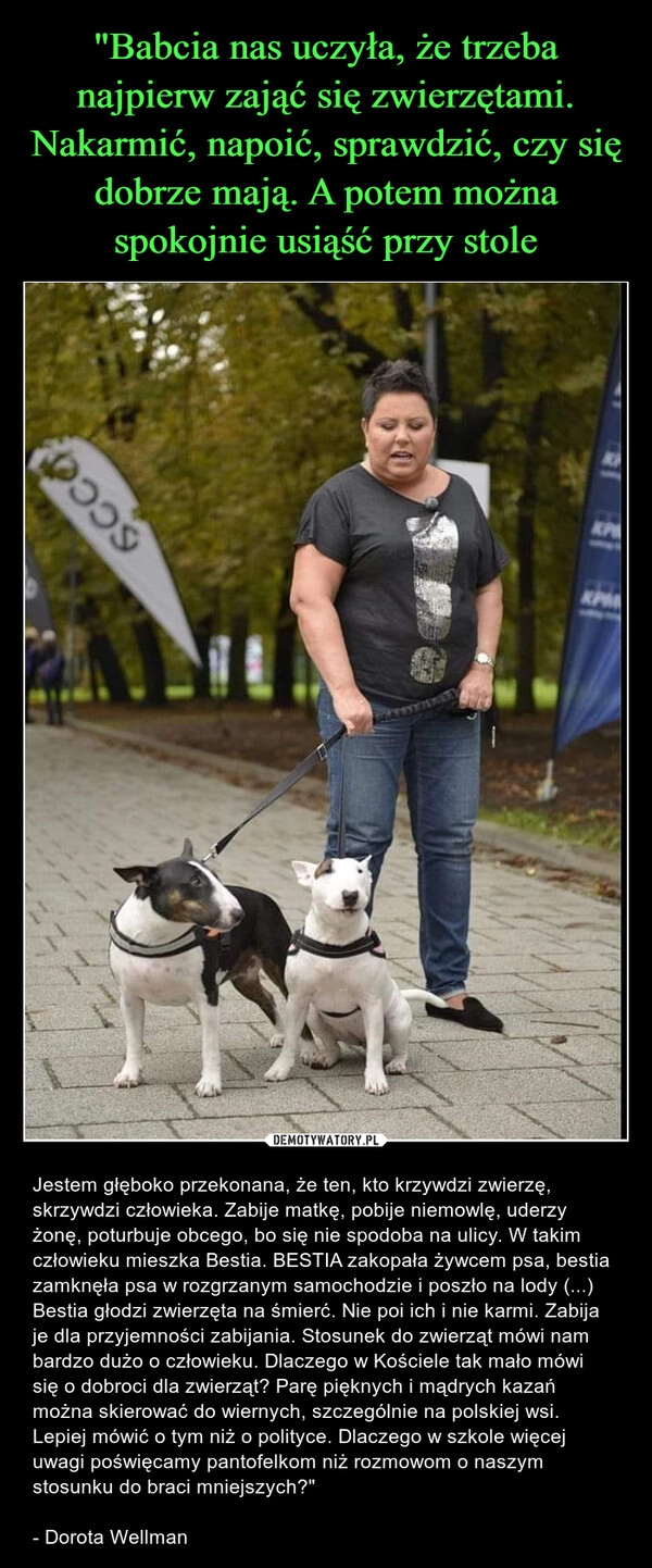 
    "Babcia nas uczyła, że trzeba najpierw zająć się zwierzętami. Nakarmić, napoić, sprawdzić, czy się dobrze mają. A potem można spokojnie usiąść przy stole