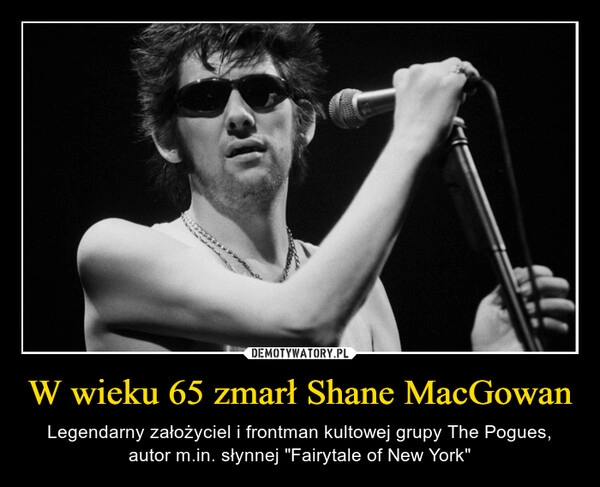 
    W wieku 65 zmarł Shane MacGowan