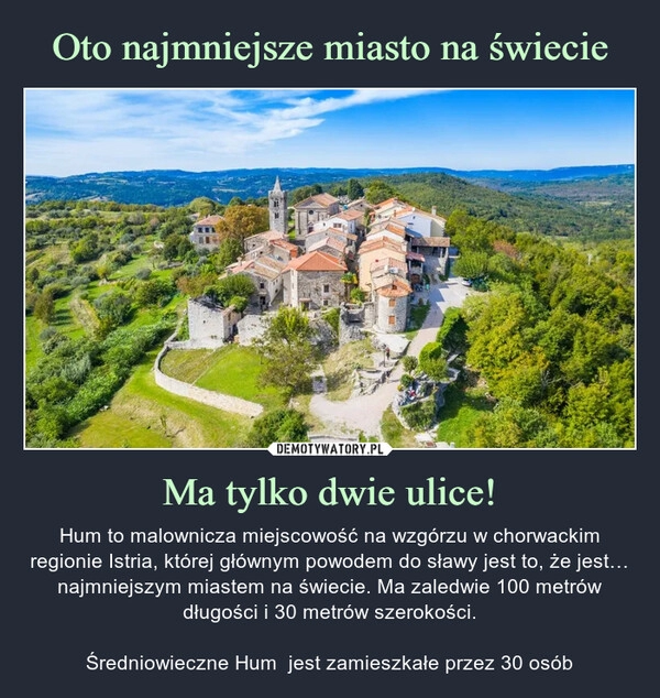 
    Oto najmniejsze miasto na świecie Ma tylko dwie ulice! 