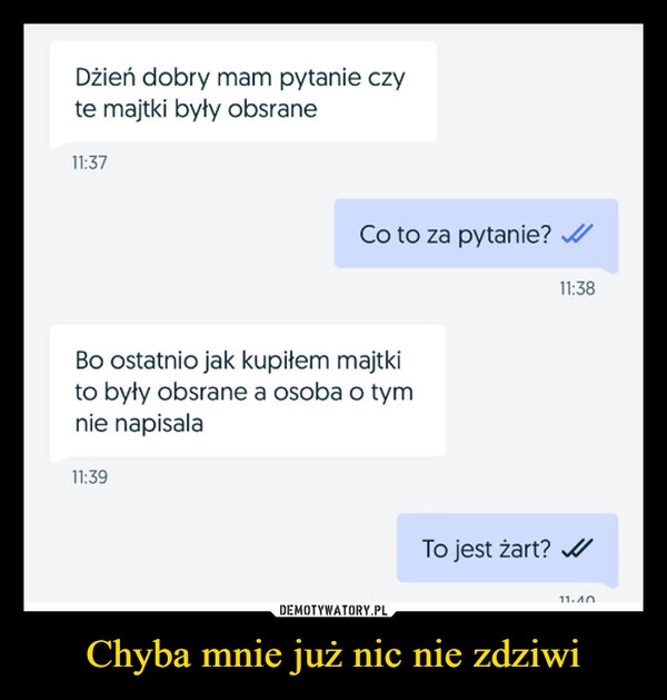 
    Chyba mnie już nic nie zdziwi