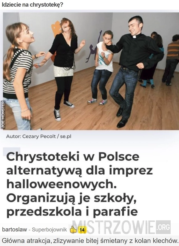 
    
			Idziecie na chrystotekę?					