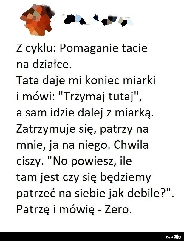 
    Pomaganie tacie na działce 