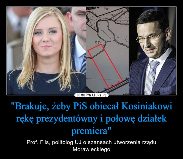 
    "Brakuje, żeby PiS obiecał Kosiniakowi rękę prezydentówny i połowę działek premiera"