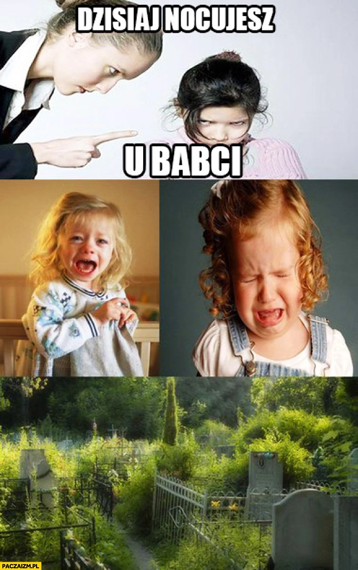 
    Dzisiaj nocujesz u babci na cmentarzu