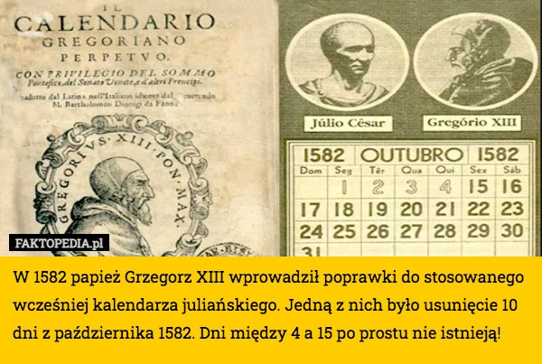 
    W 1582 papież Grzegorz XIII wprowadził poprawki do stosowanego wcześniej