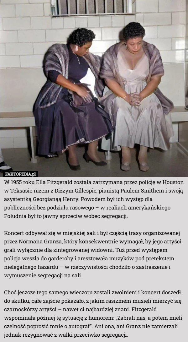 
    W 1955 roku Ella Fitzgerald została zatrzymana przez policję w Houston w...