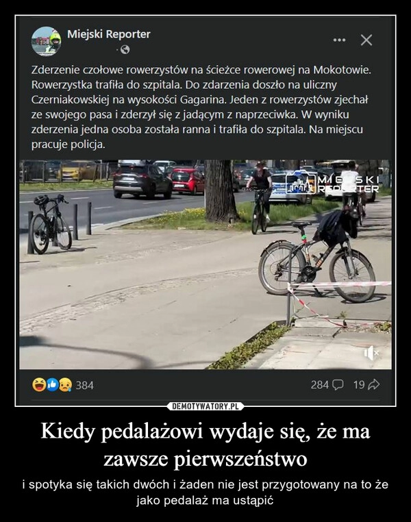 
    Kiedy pedalażowi wydaje się, że ma zawsze pierwszeństwo