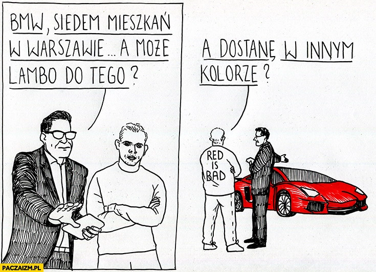 
    Paweł Szopa może Lambo? A dostane w innym kolorze niż czerwony Red is bad