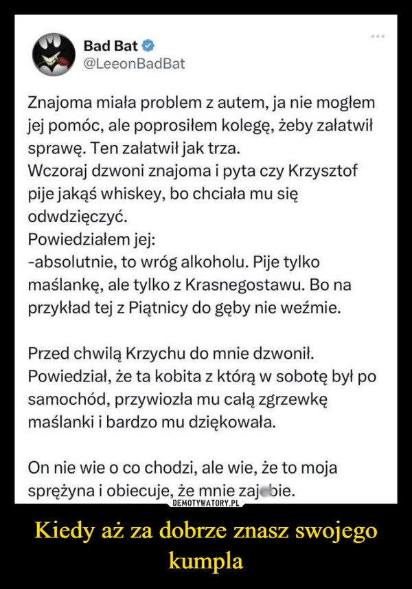 
    Kiedy aż za dobrze znasz swojego kumpla