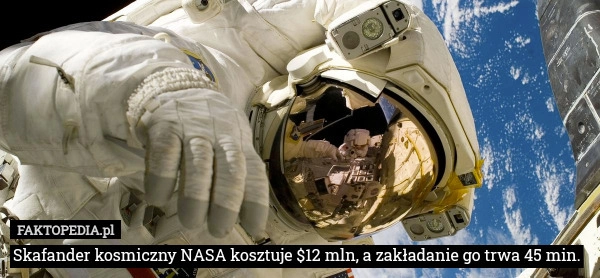 
    Skafander kosmiczny NASA kosztuje $12 mln.