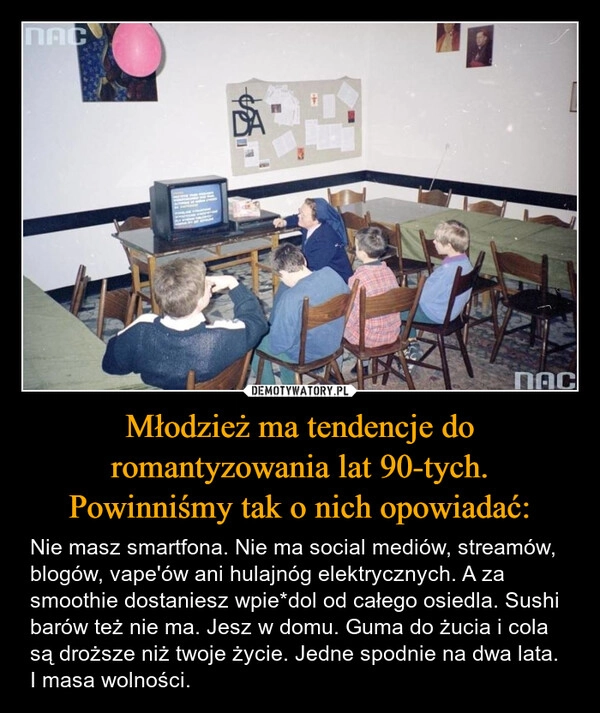 
    Młodzież ma tendencje do romantyzowania lat 90-tych. Powinniśmy tak o nich opowiadać: