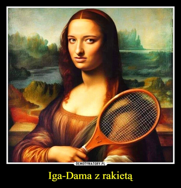 
    Iga-Dama z rakietą