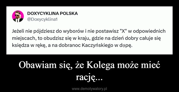 
    Obawiam się, że Kolega może mieć rację...