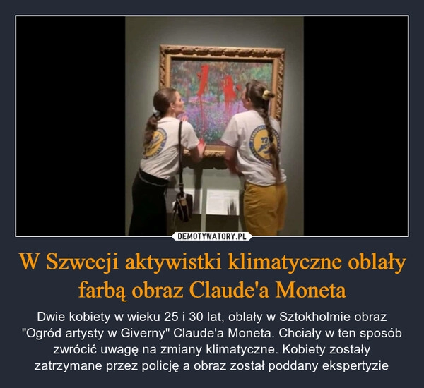 
    W Szwecji aktywistki klimatyczne oblały farbą obraz Claude'a Moneta