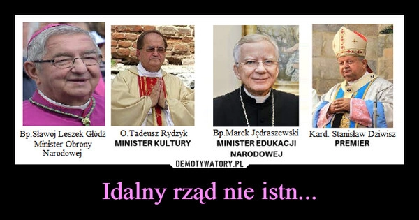 
    Idalny rząd nie istn...