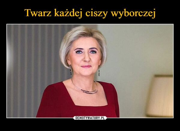 
    Twarz każdej ciszy wyborczej