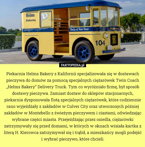 
    Piekarnia Helms Bakery z Kalifornii specjalizowała się w dostawach pieczywa