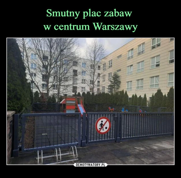 
    Smutny plac zabaw 
w centrum Warszawy