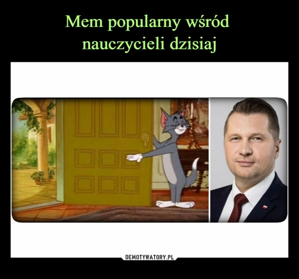 
    Mem popularny wśród 
nauczycieli dzisiaj