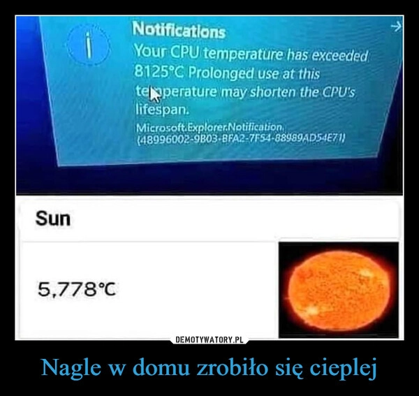 
    Nagle w domu zrobiło się cieplej