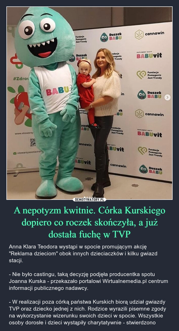 
    
A nepotyzm kwitnie. Córka Kurskiego dopiero co roczek skończyła, a już dostała fuchę w TVP 