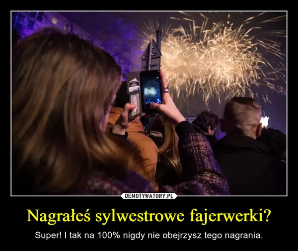 
    Nagrałeś sylwestrowe fajerwerki?