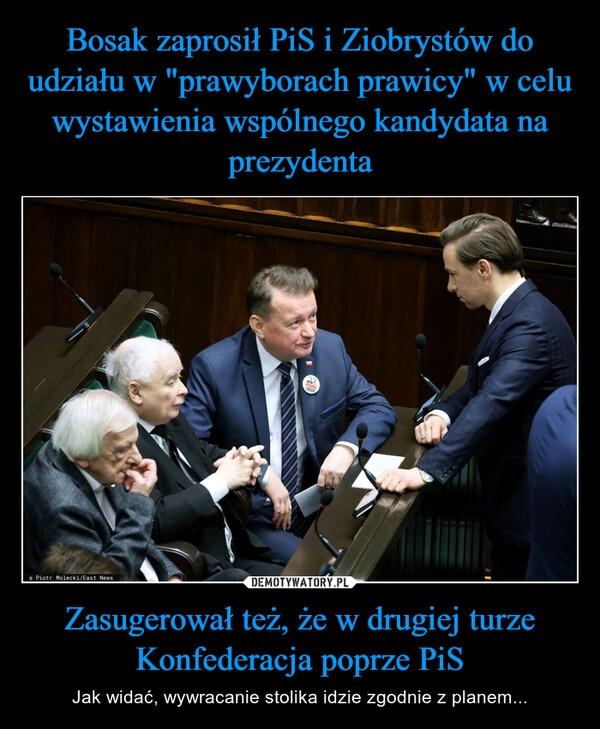 
    Bosak zaprosił PiS i Ziobrystów do udziału w "prawyborach prawicy" w celu wystawienia wspólnego kandydata na prezydenta Zasugerował też, że w drugiej turze Konfederacja poprze PiS