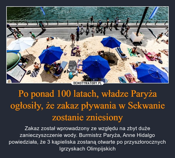 
    Po ponad 100 latach, władze Paryża ogłosiły, że zakaz pływania w Sekwanie zostanie zniesiony