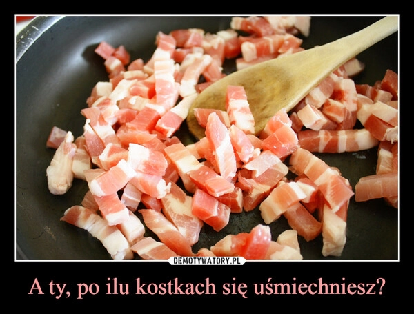 
    A ty, po ilu kostkach się uśmiechniesz?