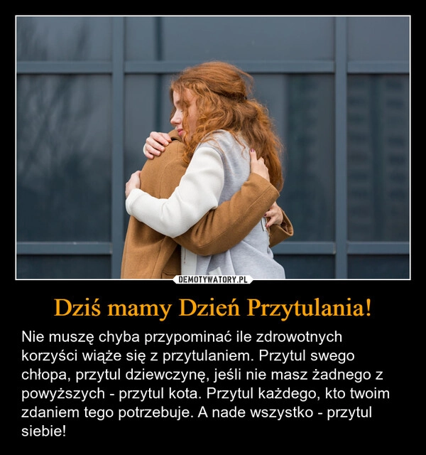 
    Dziś mamy Dzień Przytulania!