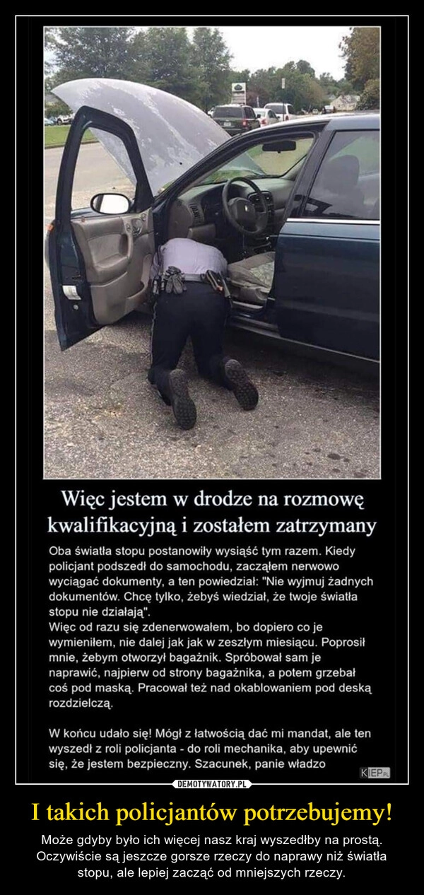 
    I takich policjantów potrzebujemy!